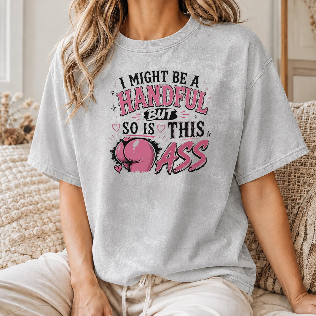 Good Sassy Expression I Might Be A Handful But So Is This Shirt - Image 8