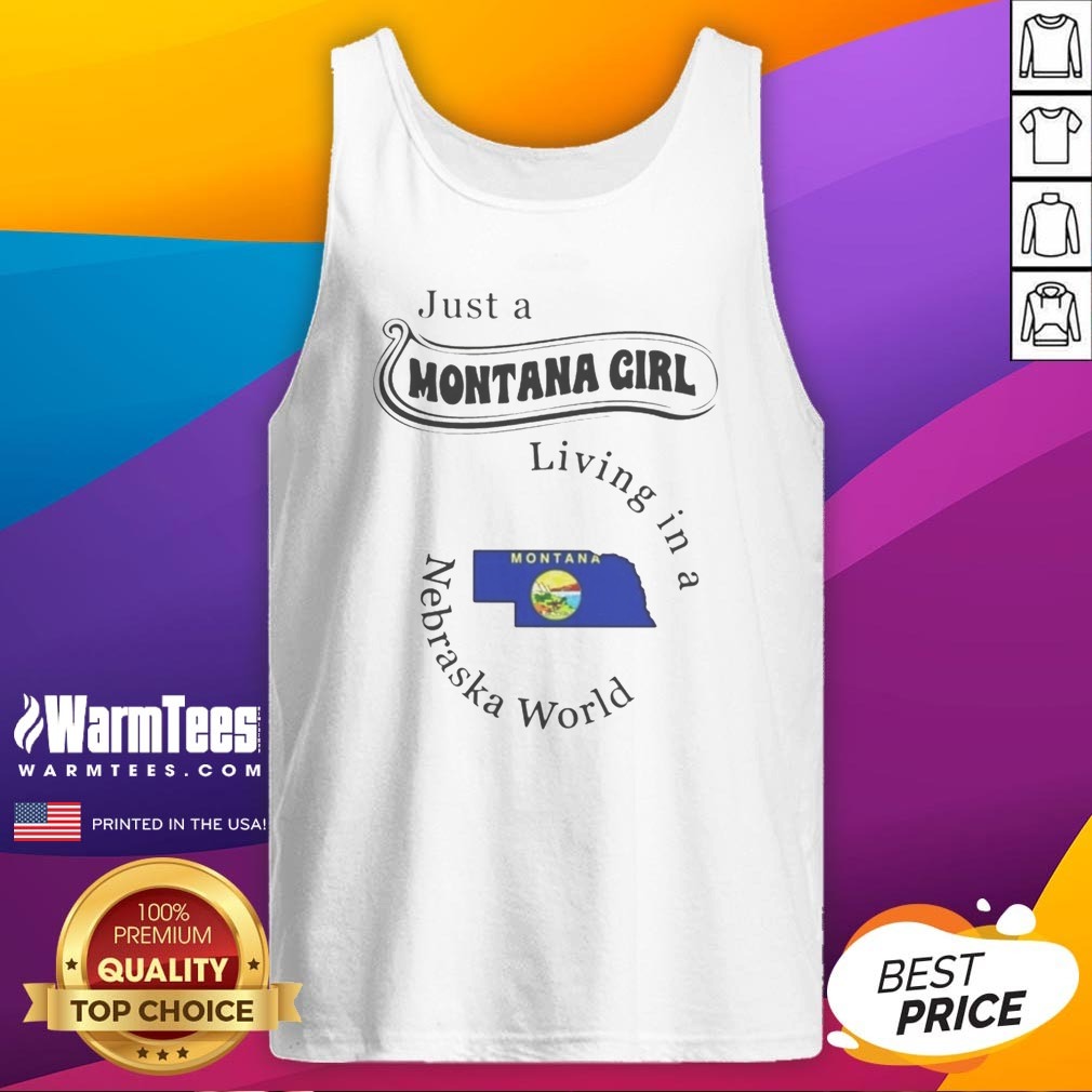 Hot Just A Montana Girl Living In A Nebraska World State Map Shirt - Image 5