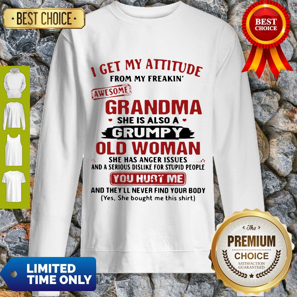 I Get My Attitude From My Freakin’ Awesome Grandma She Is Also A Grumpy Woman Shirt - Image 3