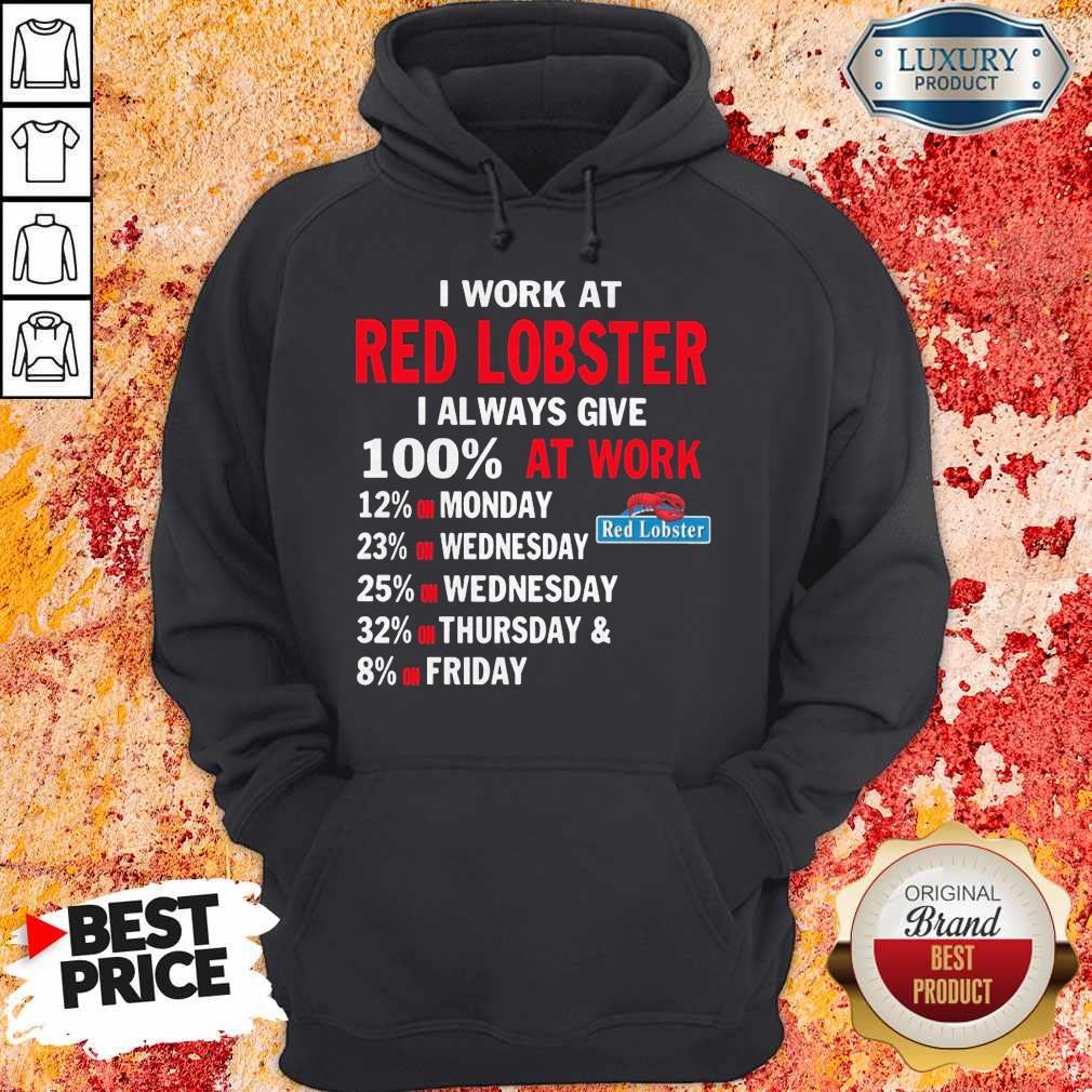 I Work At Red Lobster I Always Give 100 At Work Shirt - Image 5
