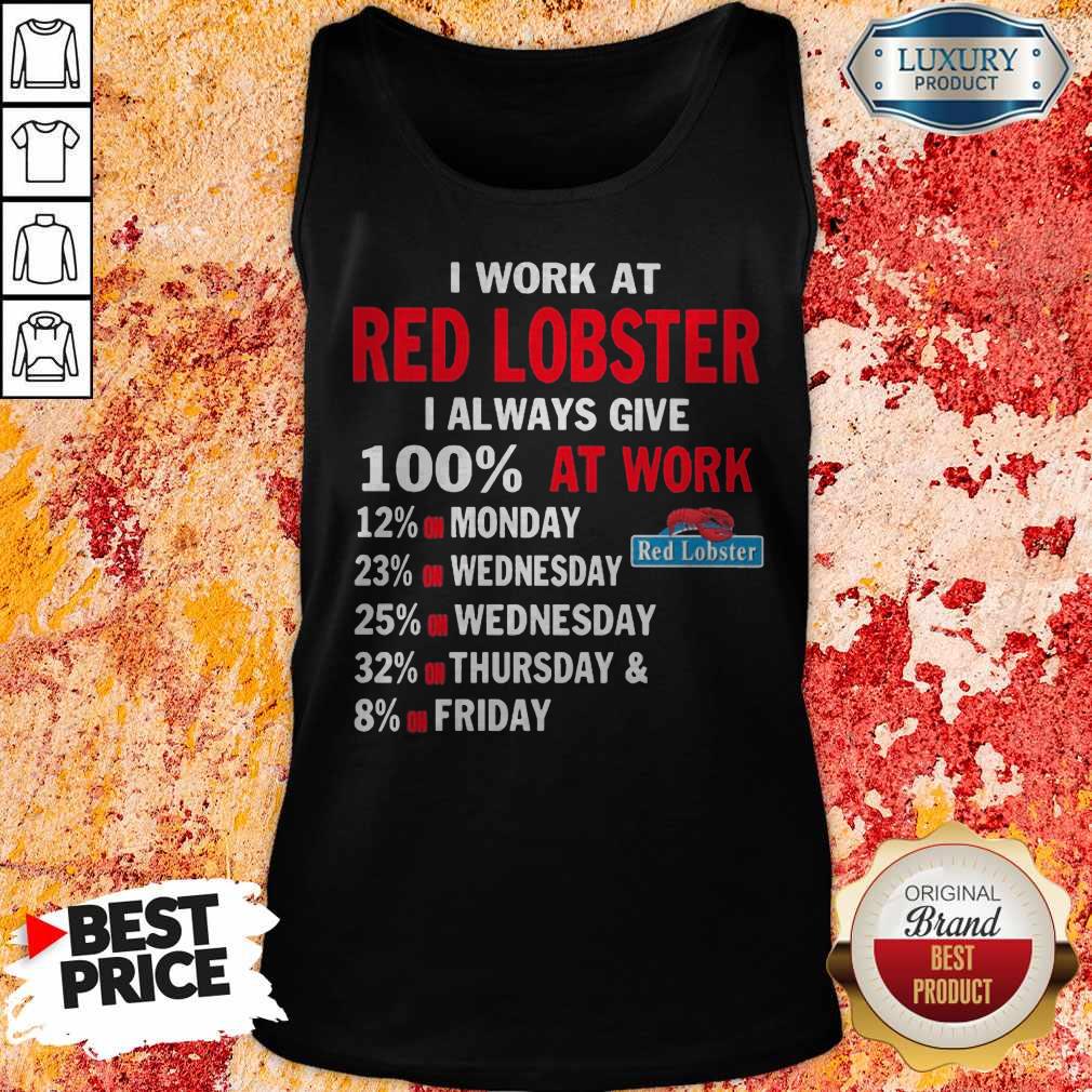 I Work At Red Lobster I Always Give 100 At Work Shirt - Image 4