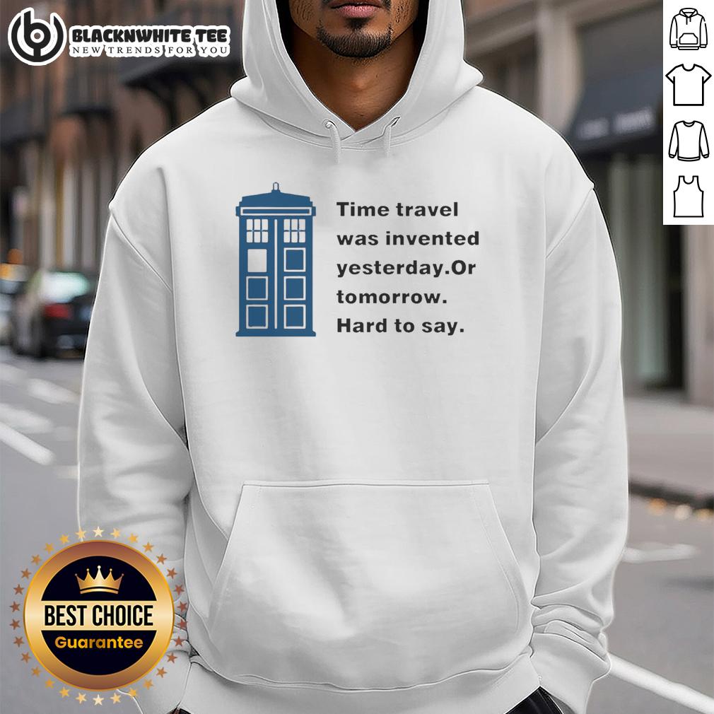 Nice Time Travel Was Invented Yesterday Or Tomorrow Hard To Say T-Shirt - Image 5