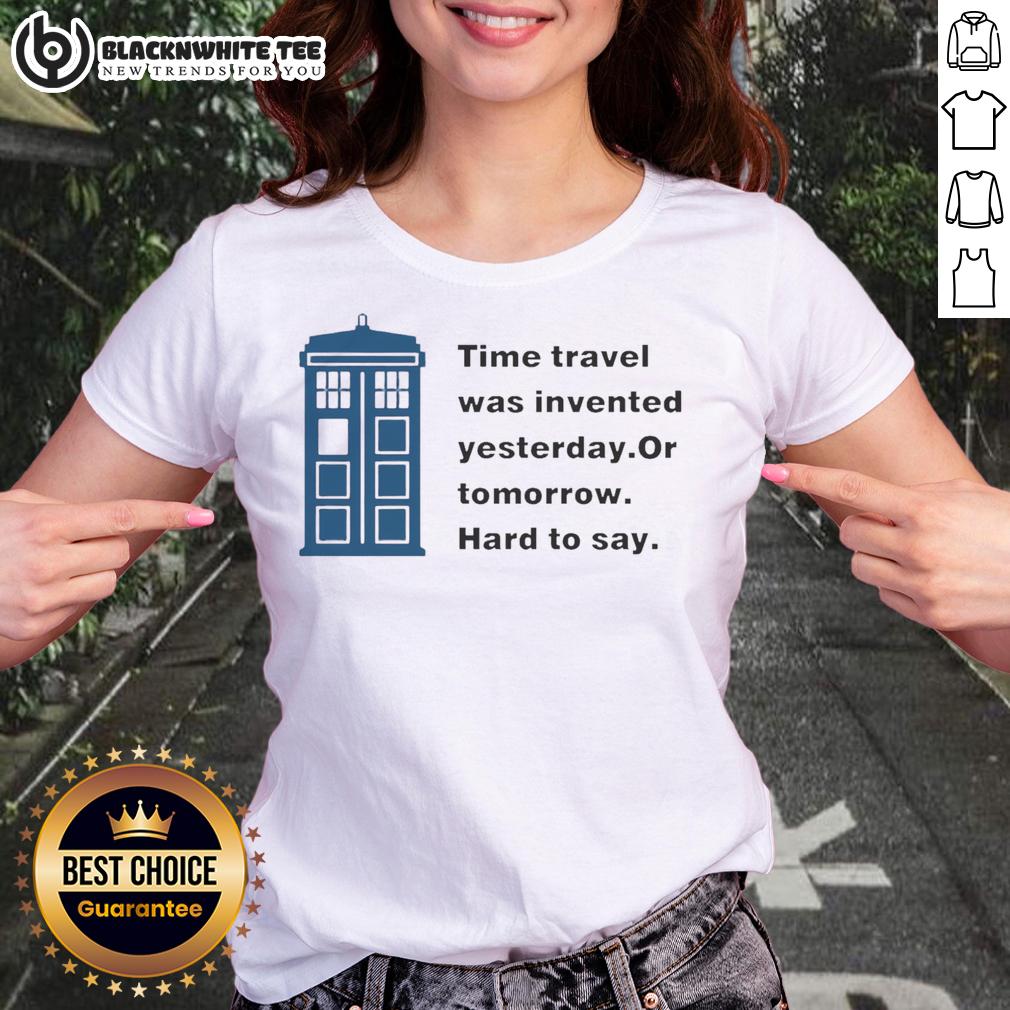 Nice Time Travel Was Invented Yesterday Or Tomorrow Hard To Say T-Shirt - Image 4