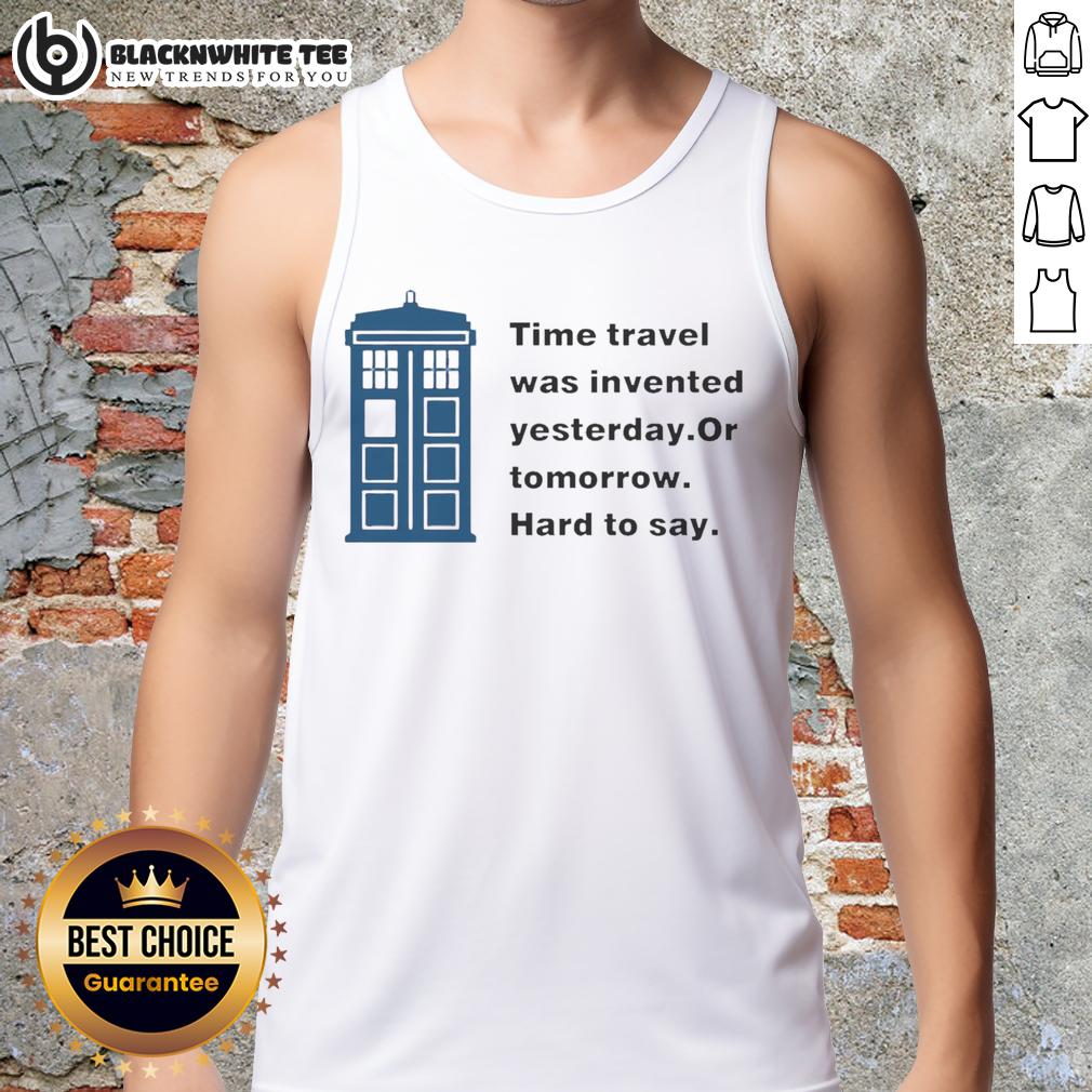 Nice Time Travel Was Invented Yesterday Or Tomorrow Hard To Say T-Shirt - Image 3