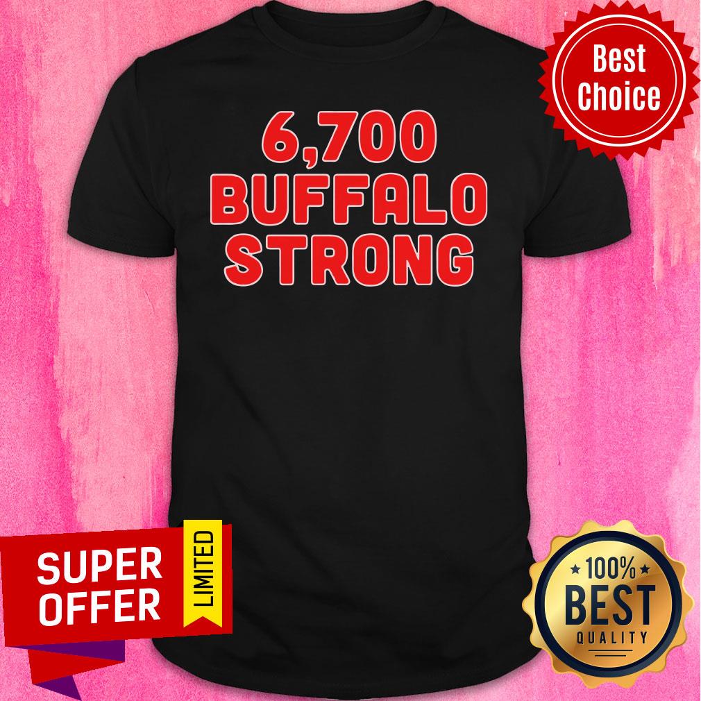 Funny 6,700 Buffalo Strong Shirt