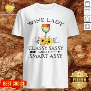 Pretty Wine Lady Classy Sassy And A Bit Smart Assy Shirt