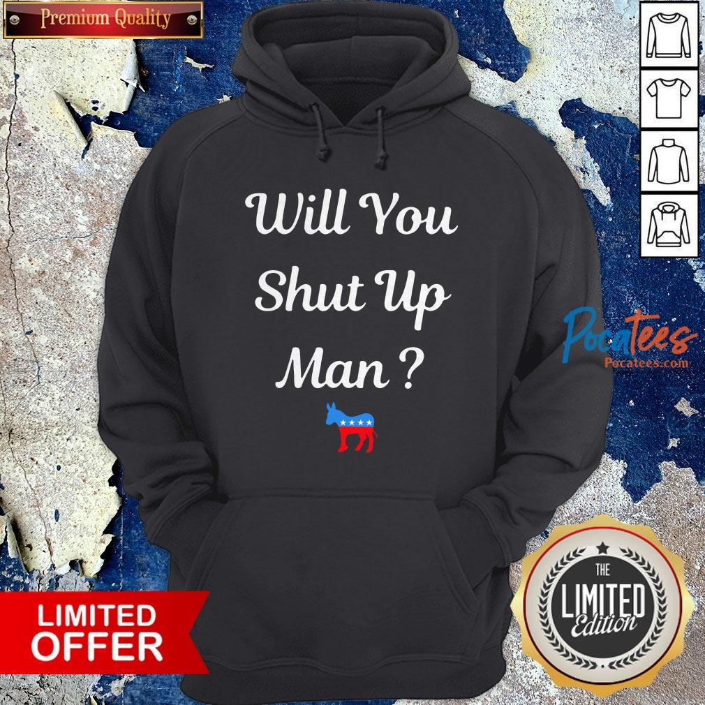 Will You Just Shut Up Man Biden 2020 Shirt - Image 5