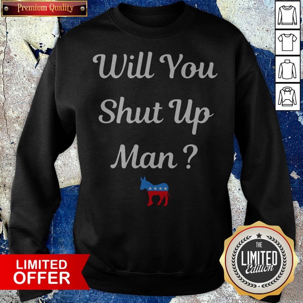 Will You Just Shut Up Man Biden 2020 Shirt - Image 4