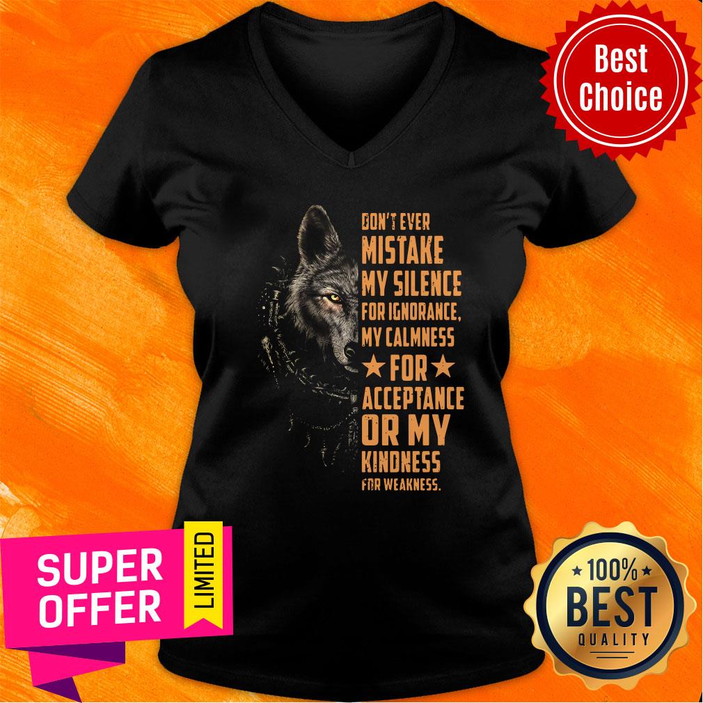 Wolf Don't Ever Mistake My Silence FOr Ignorance My Calmness For Acceptance Or My Kindness For Weakness Shirt - Image 4