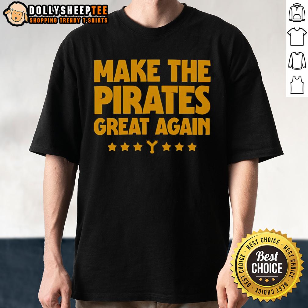 Top Make The Pirates Great Again T-Shirt