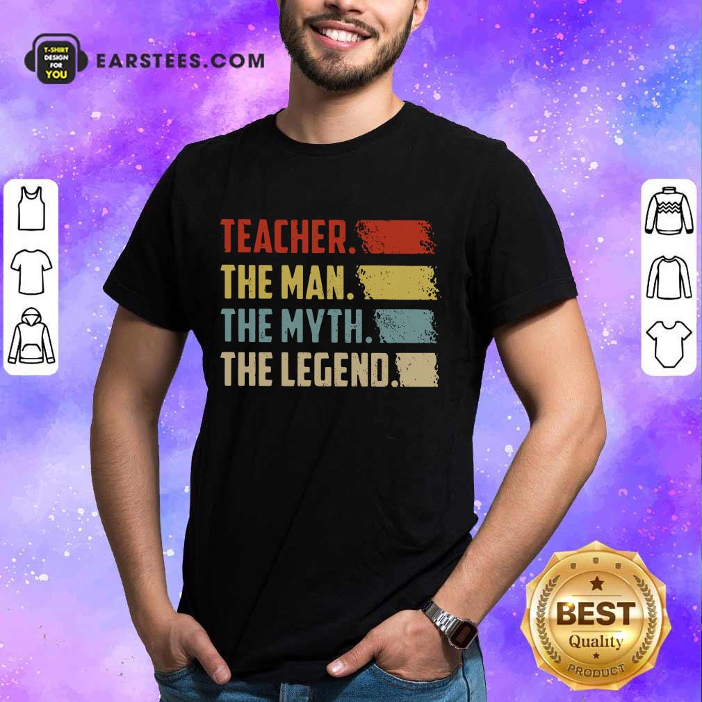 Happy Teacher The Man The Myth The Legend Vintage Shirt