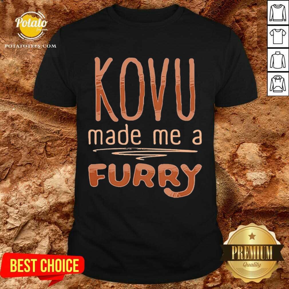 Top Kovu Made Me A Furry 2021 Shirt