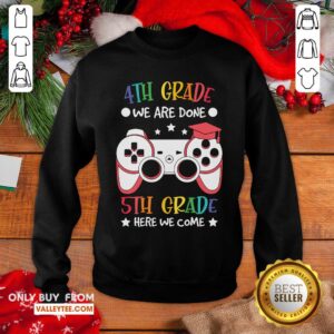 Alternative view of 4th Grade We Are Done Game Console 5th Grade Here We Come Shirt