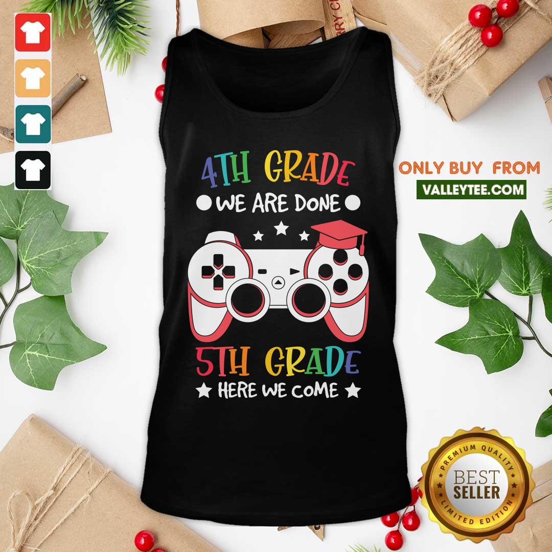 4th Grade We Are Done Game Console 5th Grade Here We Come Shirt - Image 5