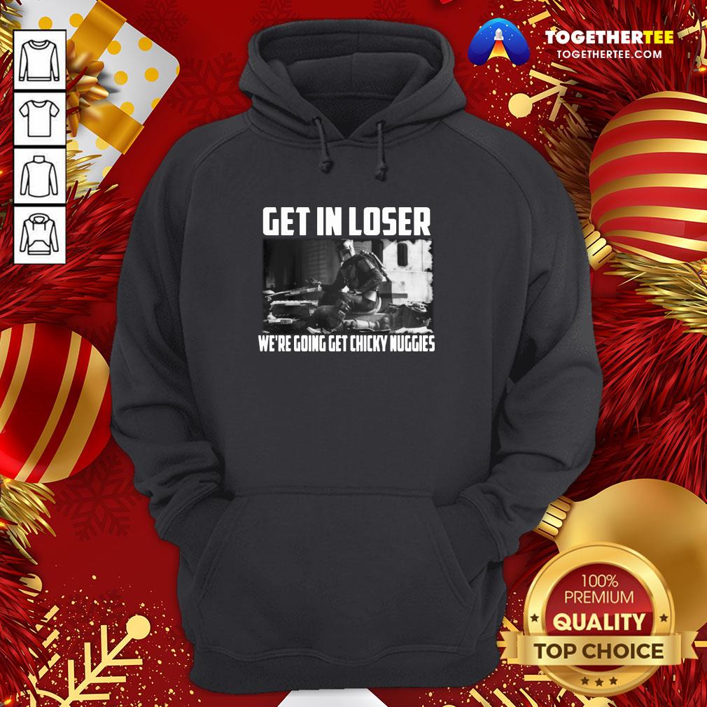 Pretty Mandalorian Get In Loser We’re Going Get Chicky Nuggies T-shirt - Image 5