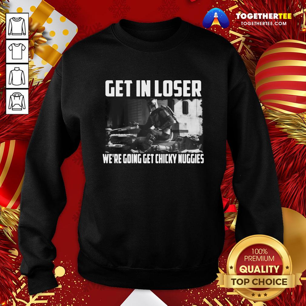 Pretty Mandalorian Get In Loser We’re Going Get Chicky Nuggies T-shirt - Image 4