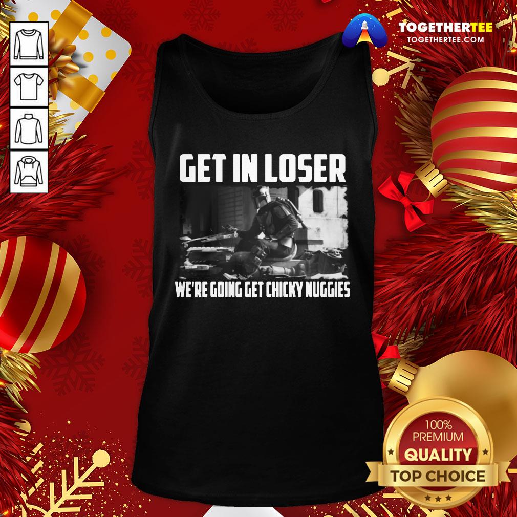 Pretty Mandalorian Get In Loser We’re Going Get Chicky Nuggies T-shirt - Image 3