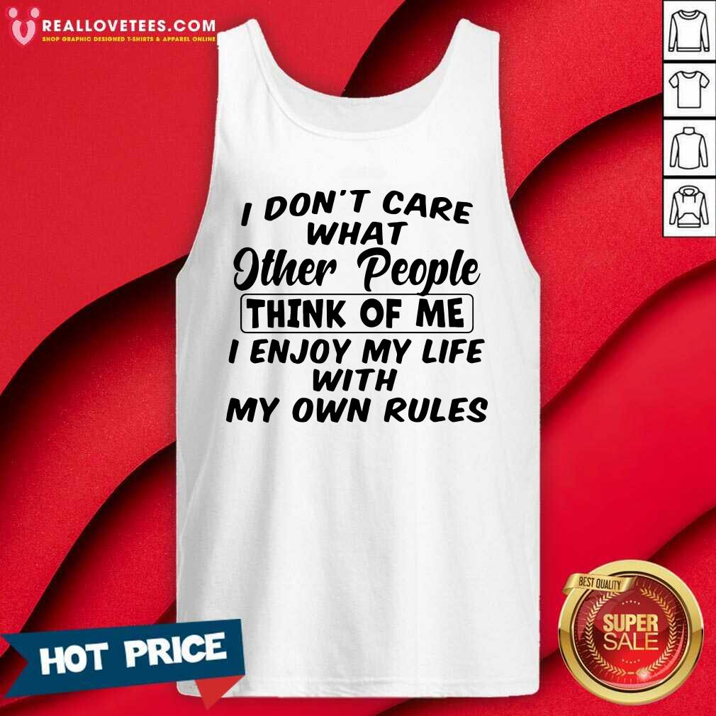 Vip I Don’t Care What Other People Think Of Me I Enjoy My Life With My Own Rules Shirt - Image 2