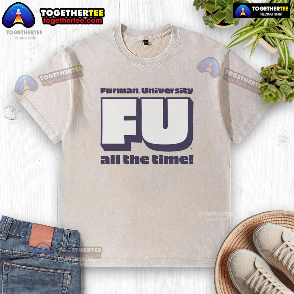 Good Furman University All The Time T-Shirt - Image 2