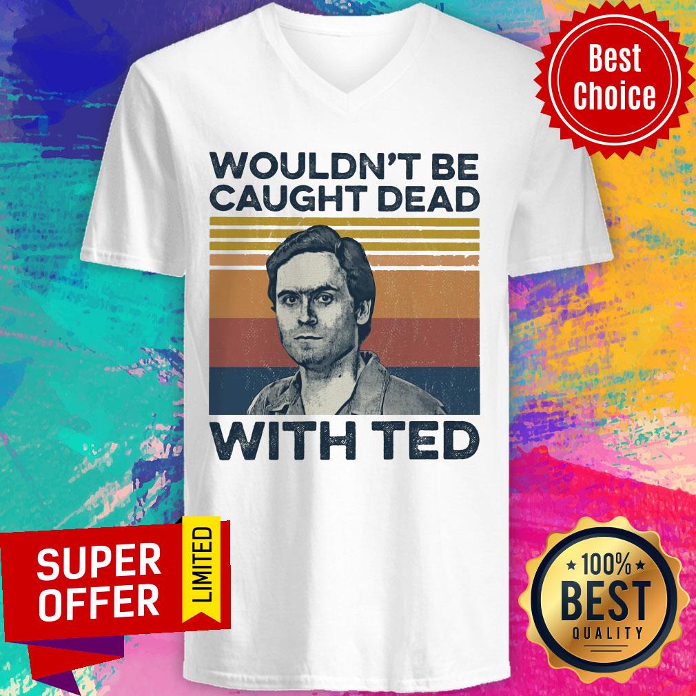 Top Wouldn't Be Caught Dead With Ted Shirt - Image 4