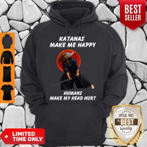 Alternative view of Katanas Make Me Happy Humans Make My Head Hurt Shirt