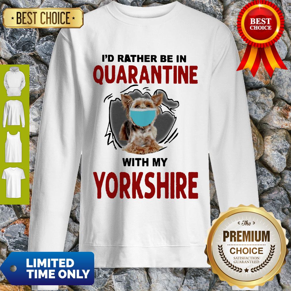 Good I’d Rather Be In Quarantine With My Yorkshire Shirt - Image 3