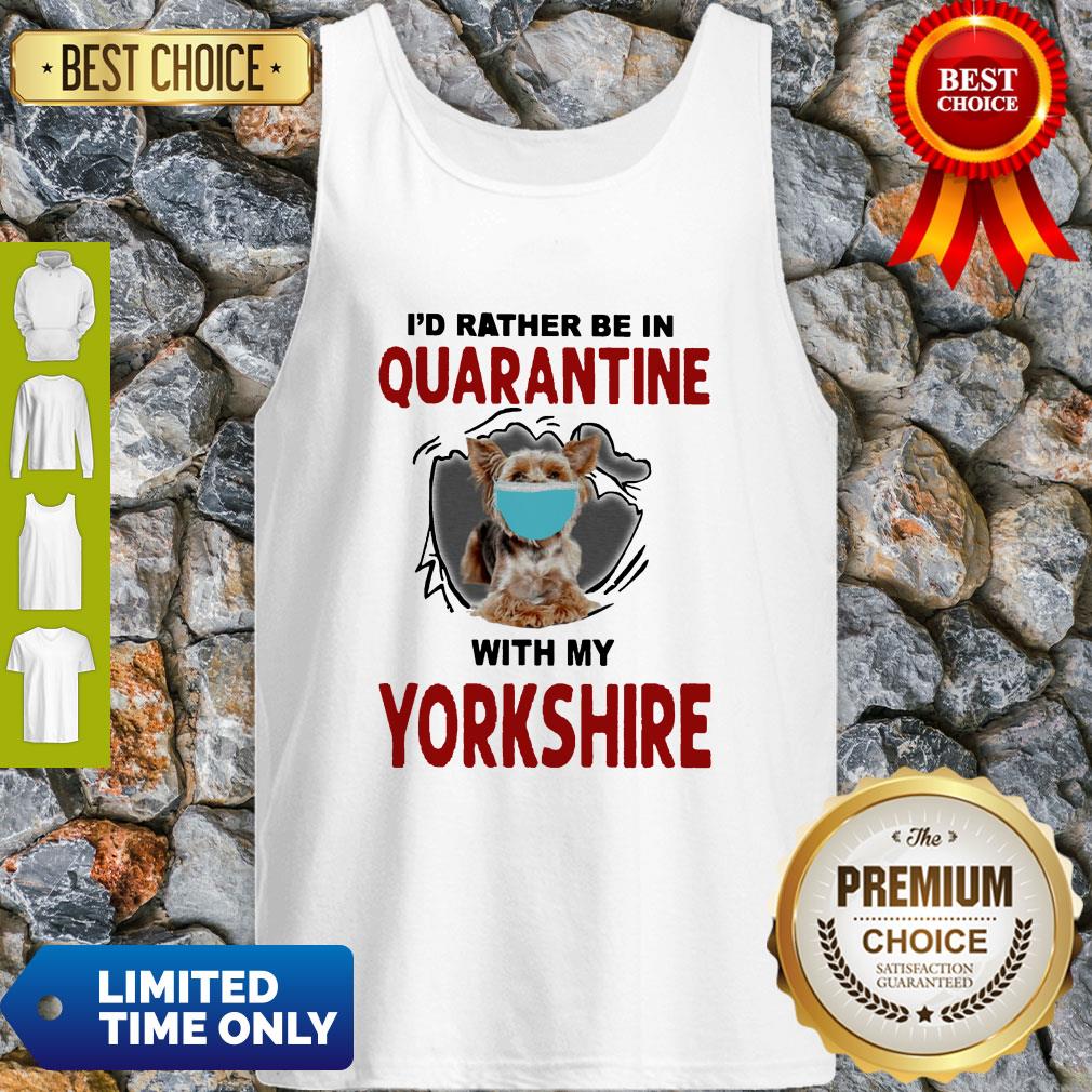 Good I’d Rather Be In Quarantine With My Yorkshire Shirt - Image 2