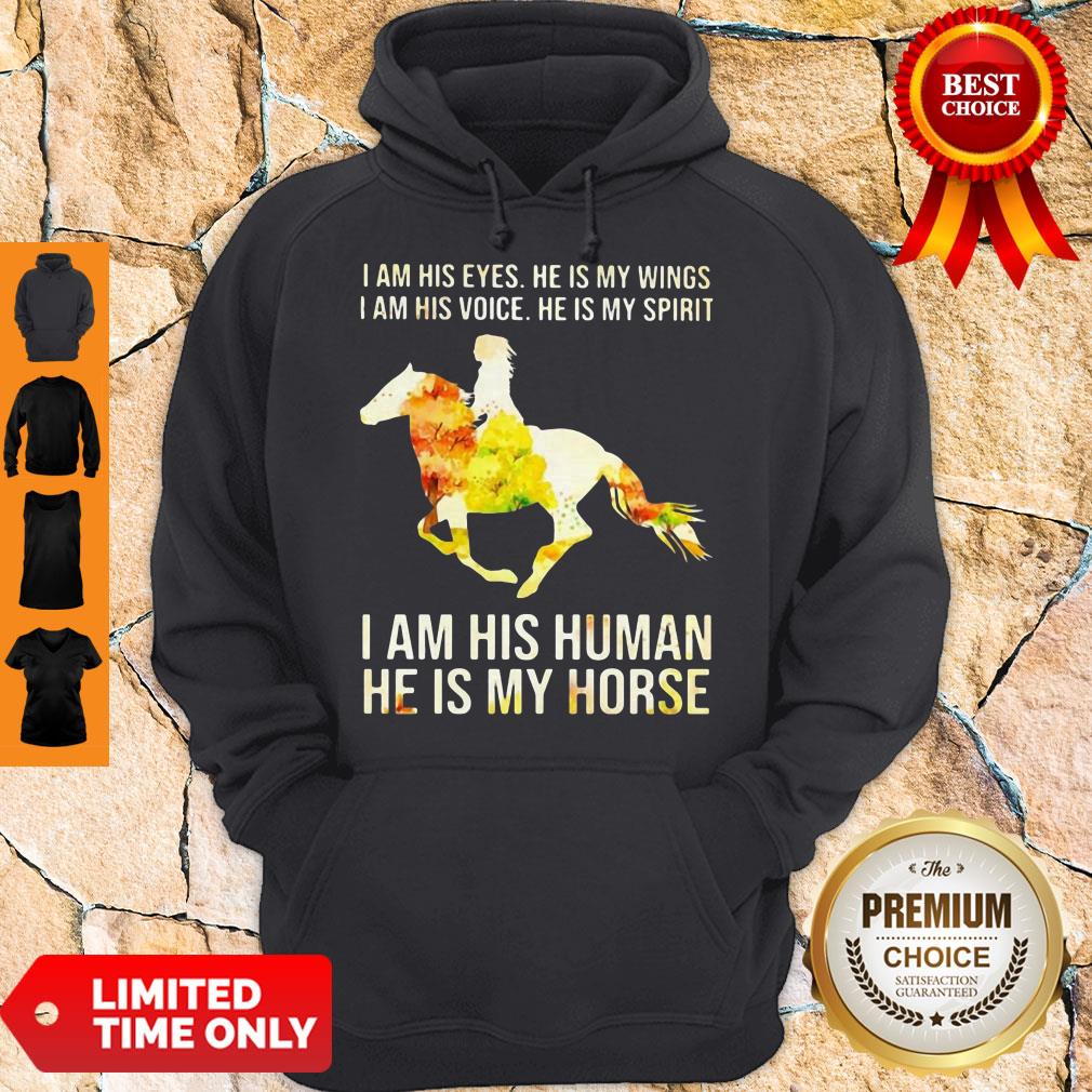 I AM HIS EYES HE IS MY WINGS I AM HIS VOICE HE IS MY SPIRIT I AM HIS HUMAN HE IS MY HORSE SHIRT - Image 2