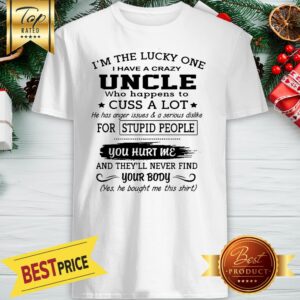 Official I’m The Lucky One I Have A Crazy Uncle & Born June Shirt
