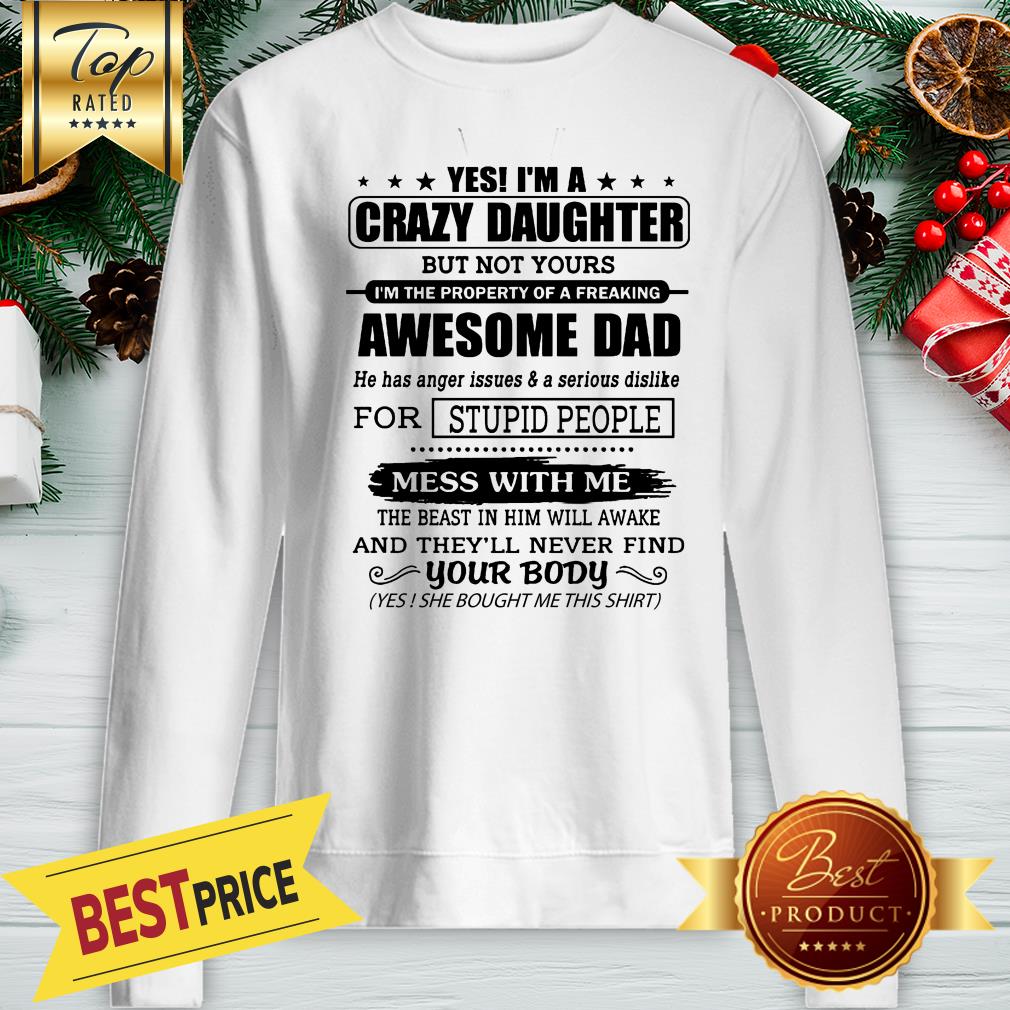 Official Yes I’m A Crazy Daughter Awesome Dad Mess With Me Shirt - Image 4