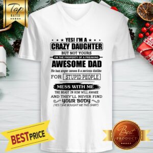 Alternative view of Official Yes I’m A Crazy Daughter Awesome Dad Mess With Me Shirt