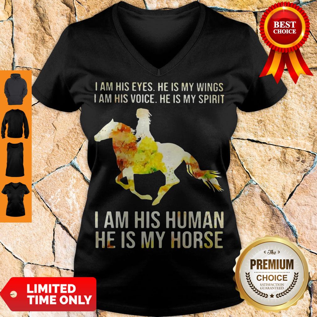 I AM HIS EYES HE IS MY WINGS I AM HIS VOICE HE IS MY SPIRIT I AM HIS HUMAN HE IS MY HORSE SHIRT - Image 5