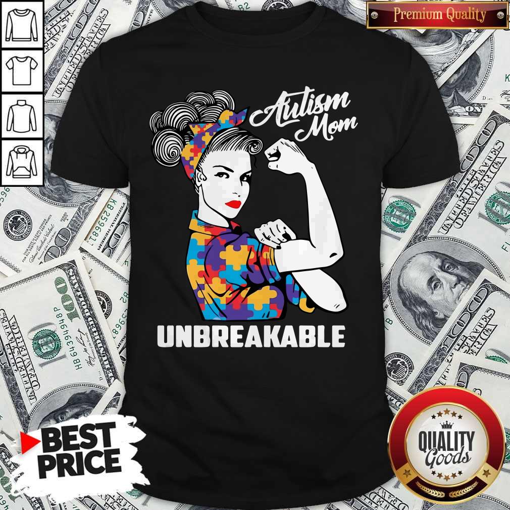 Autism Mom Unbreakable Shirt