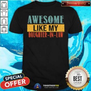 Awesome Like My Daughter In Law Shirt