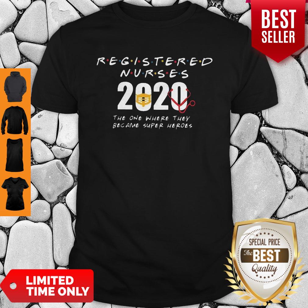 Wonderful Registered Nurses 2020 The One Where They Became Super Heroes COVID-19 Shirt