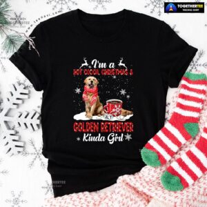 I’m A Hot Cocoa Christmas Golden Retriever Kinda Girl For Christmas T-Shirt