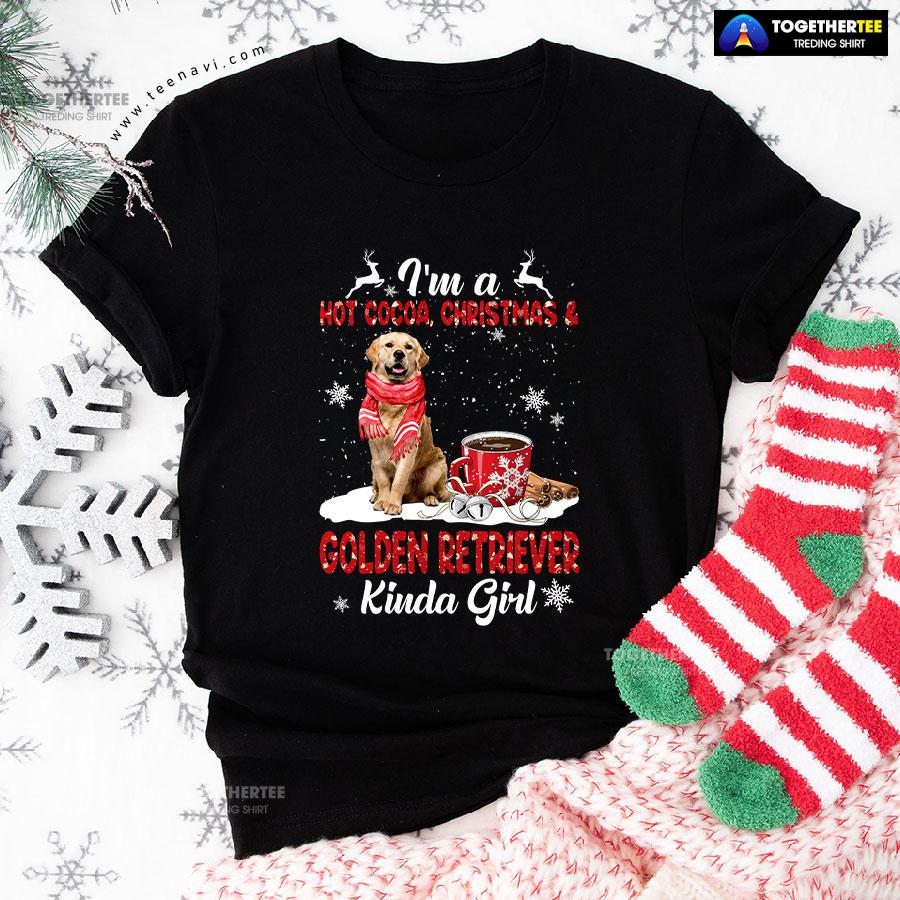 I’m A Hot Cocoa Christmas Golden Retriever Kinda Girl For Christmas T-Shirt