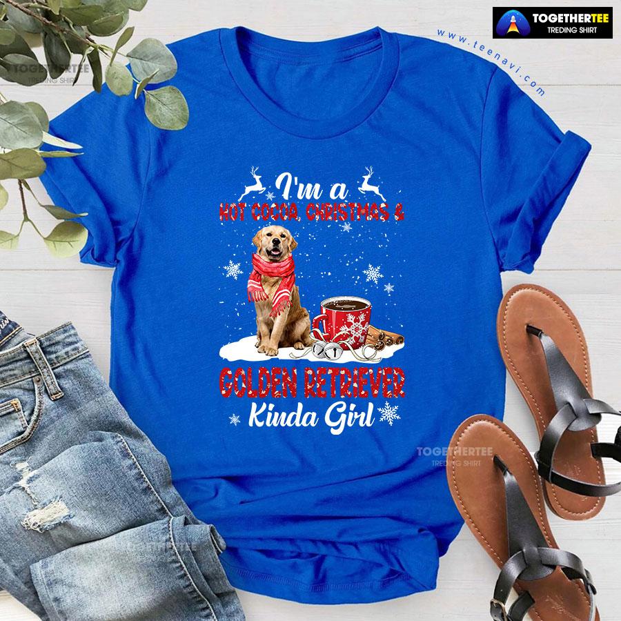 I’m A Hot Cocoa Christmas Golden Retriever Kinda Girl For Christmas T-Shirt - Image 6