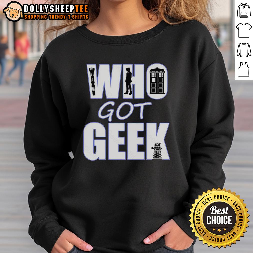 Good Who Got Geek T-Shirt - Image 5