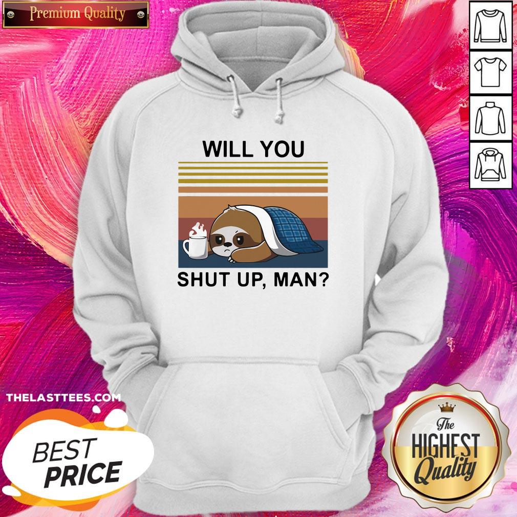 Sloth Coffee Will You Shut Up Man Vintage Shirt - Image 5