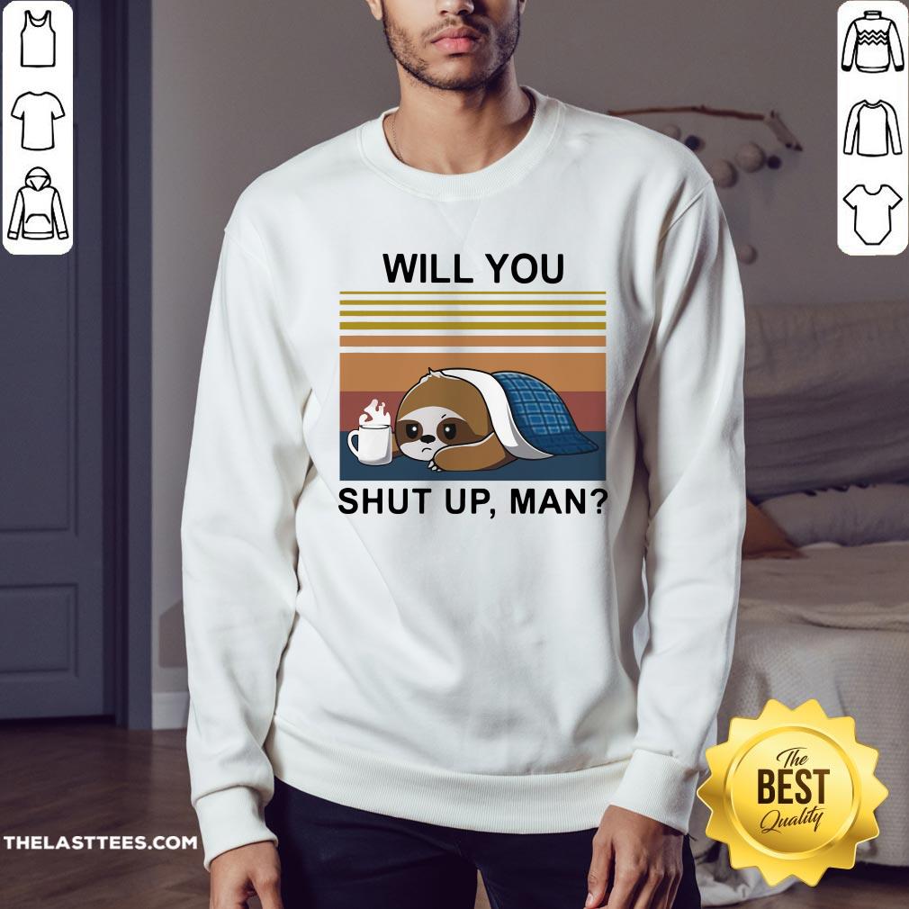 Sloth Coffee Will You Shut Up Man Vintage Shirt - Image 3