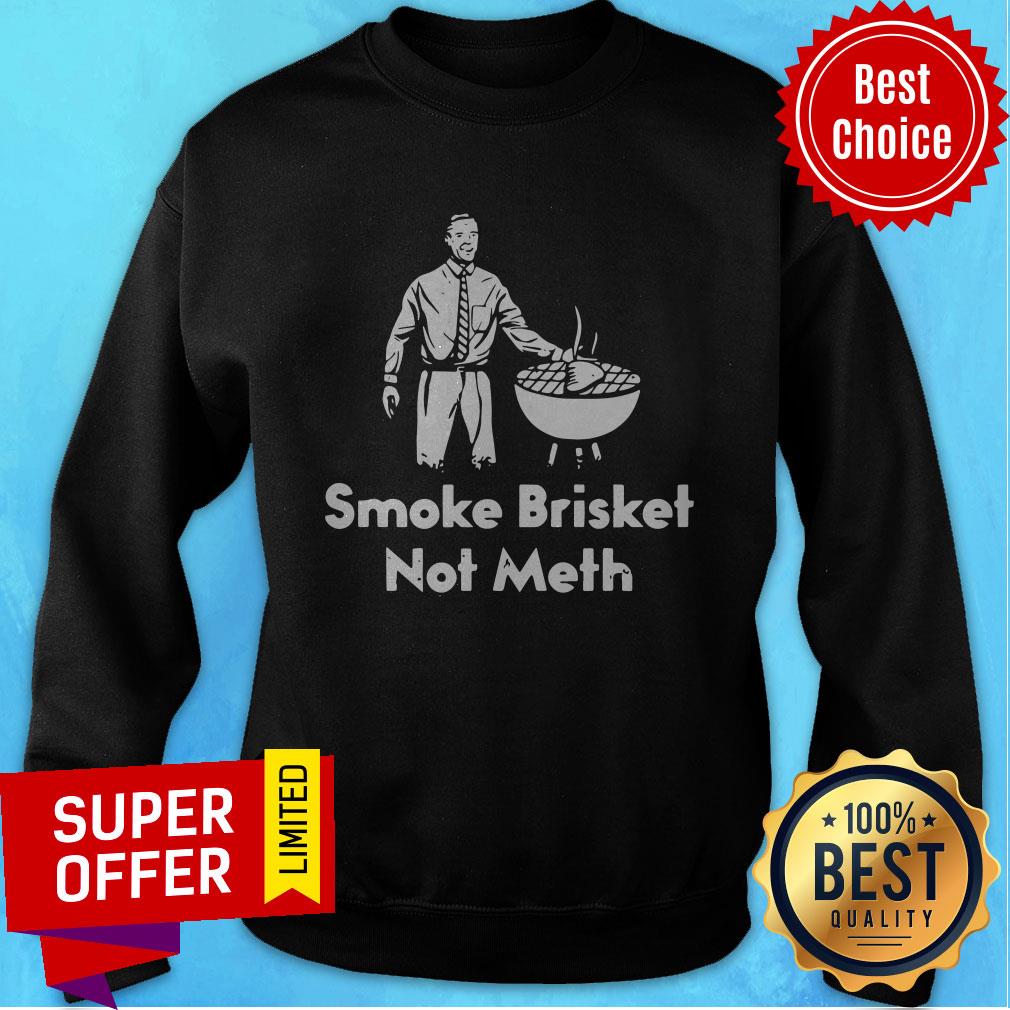 Nice Smoke Brisket Not Meth Shirt - Image 2