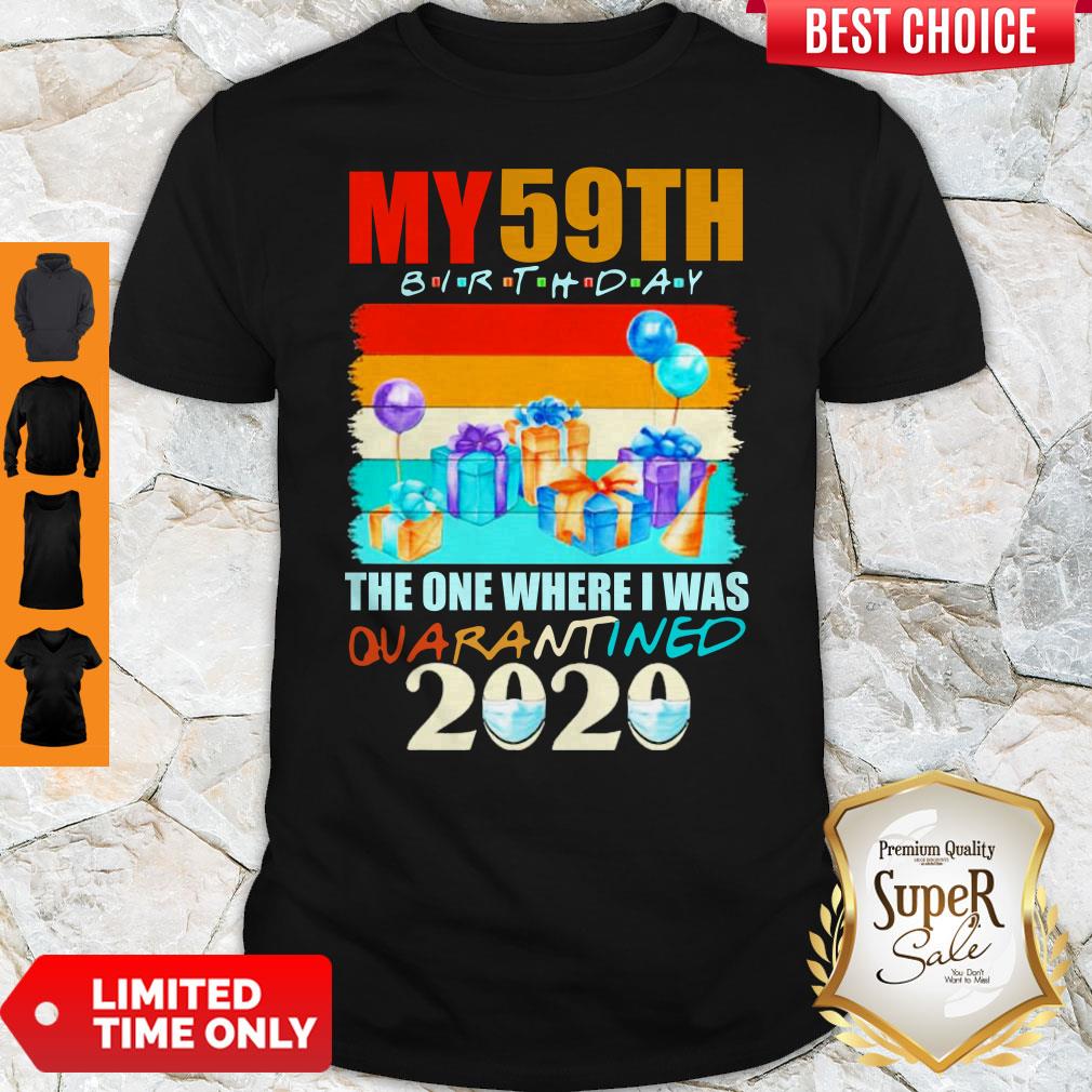 My 59th Birthday The One Where I Was Quarantined 2020 Mask Shirt