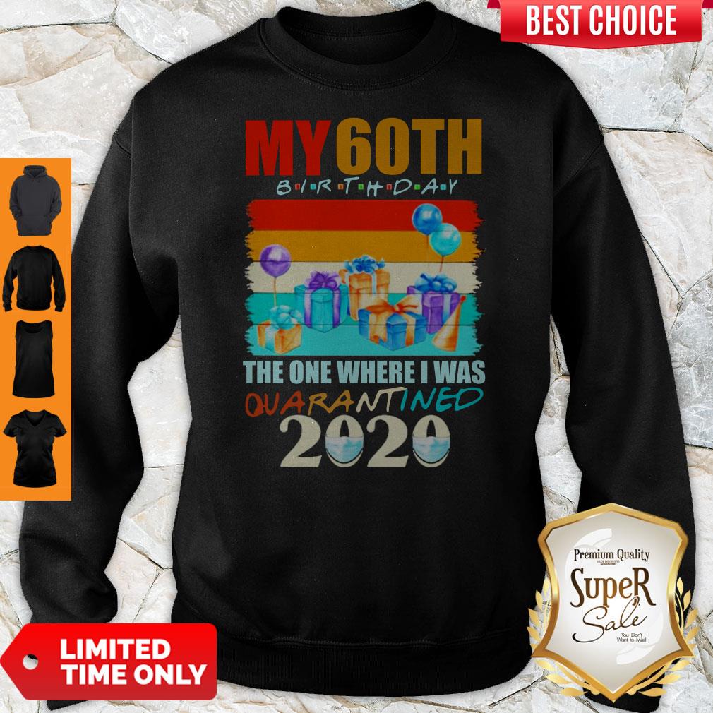 My 60th Birthday The One Where I Was Quarantined 2020 Mask Shirt - Image 5