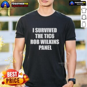 Nice I Survived The Tic6 Rob Wilkins Panel T-Shirt