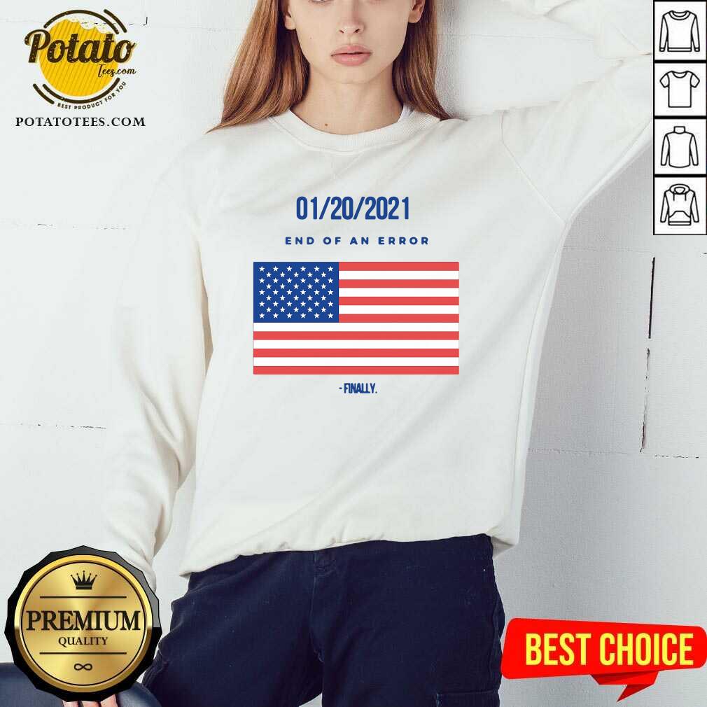 Good 01-20-2021 End Of An Error Finaly American Flag Shirt - Image 4