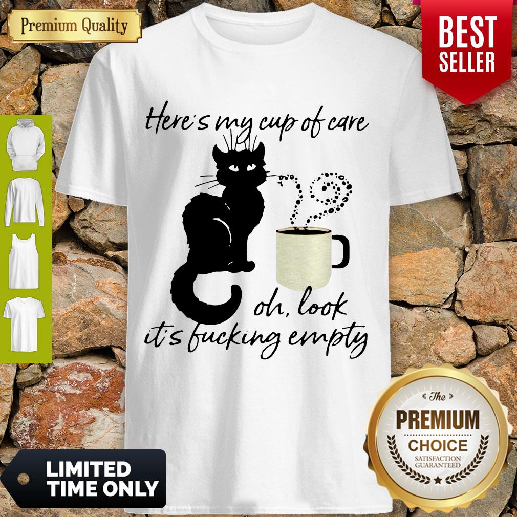 Pretty Black Cat Heres My Cup Of Care Oh Look Its Fucking Empty Shirt