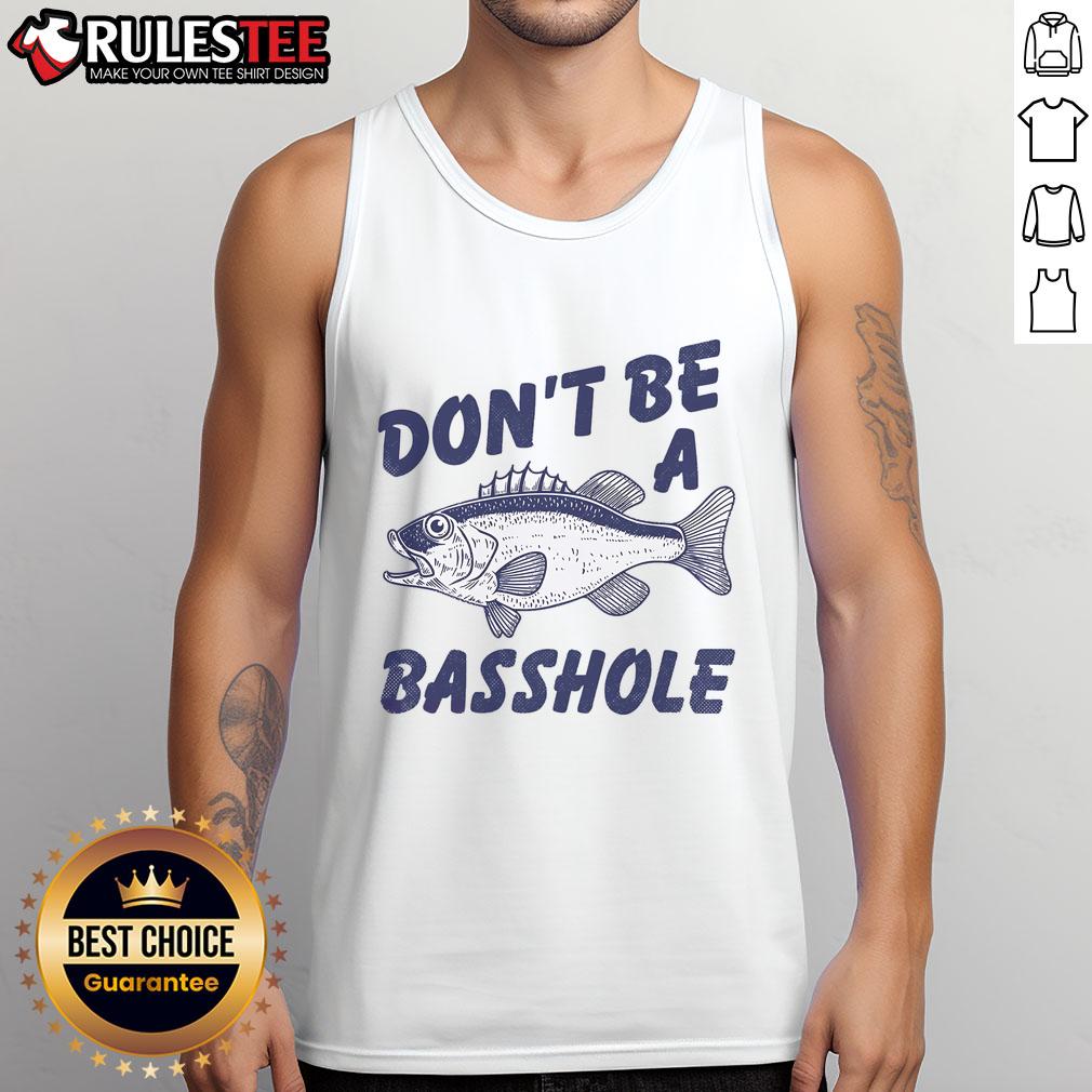 Funny Don't Be A Basshole Fishhing Bass Fish Joke T-Shirt - Image 4