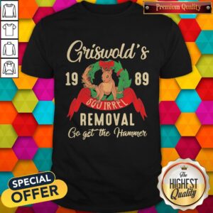 Griswold'S 19 89 Removal Go Get The Hammer Shirt
