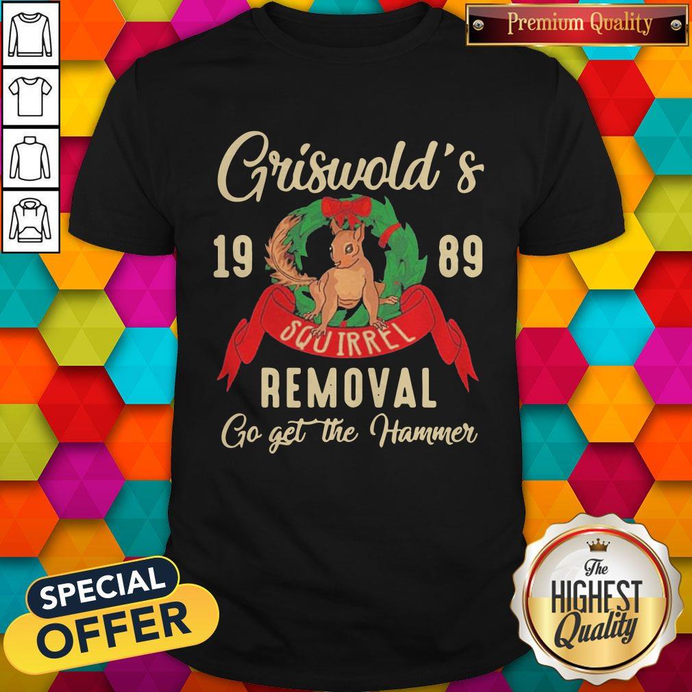 Griswold'S 19 89 Removal Go Get The Hammer Shirt